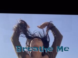 Breathe_Me
