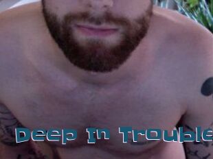 Deep_In_Trouble