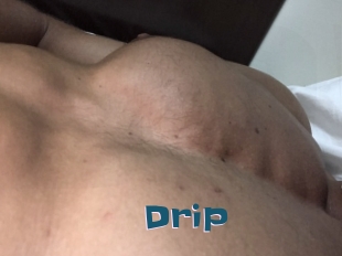 Drip