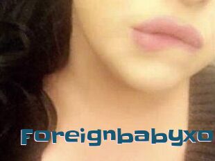 Foreignbabyxo