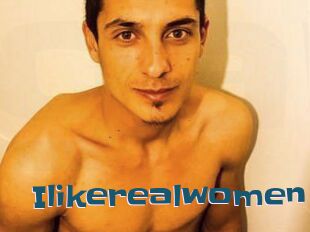 Ilikerealwomen