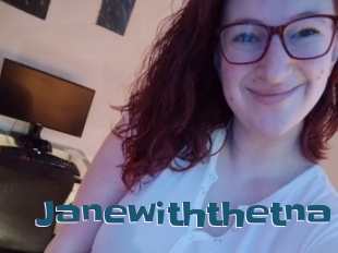 Janewiththetna