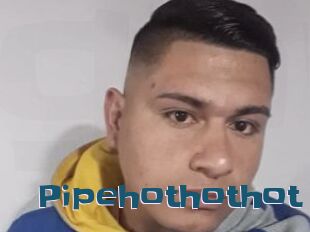Pipehothothot