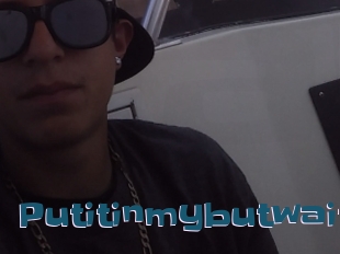 Putitinmybutwait