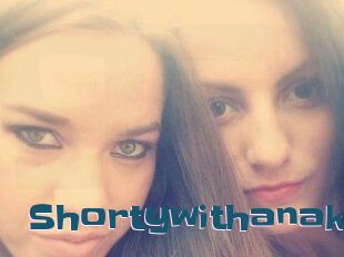 Shortywithanak