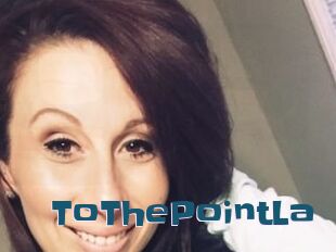 ToThePointLa