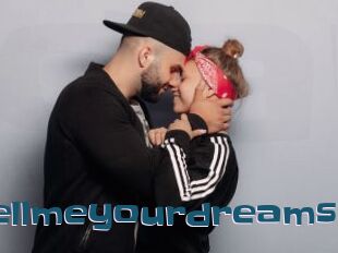 Tellmeyourdreams