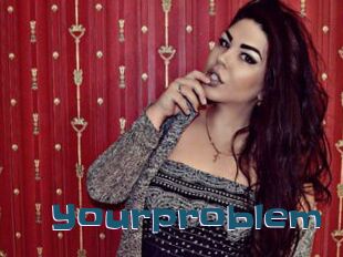 Yourproblem